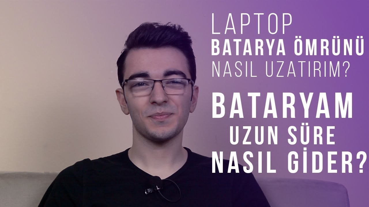 Laptop Batarya Ömrünü Nasıl Uzatırım? Bataryam Uzun Süre Nasıl Gider?